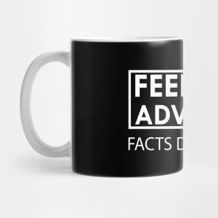 Feelings Advisory Facts Don't Care Mug